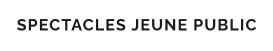 SPECTACLES JEUNE PUBLIC