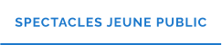 SPECTACLES JEUNE PUBLIC